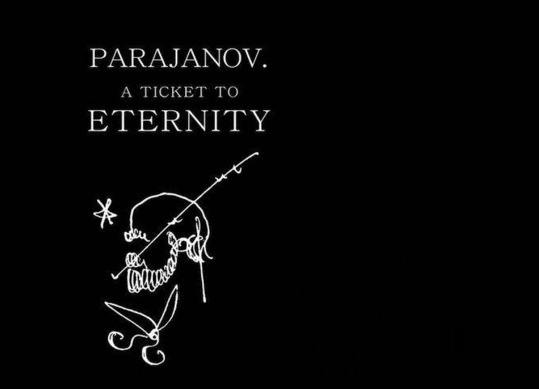 Parajanov: A Ticket to Eternity