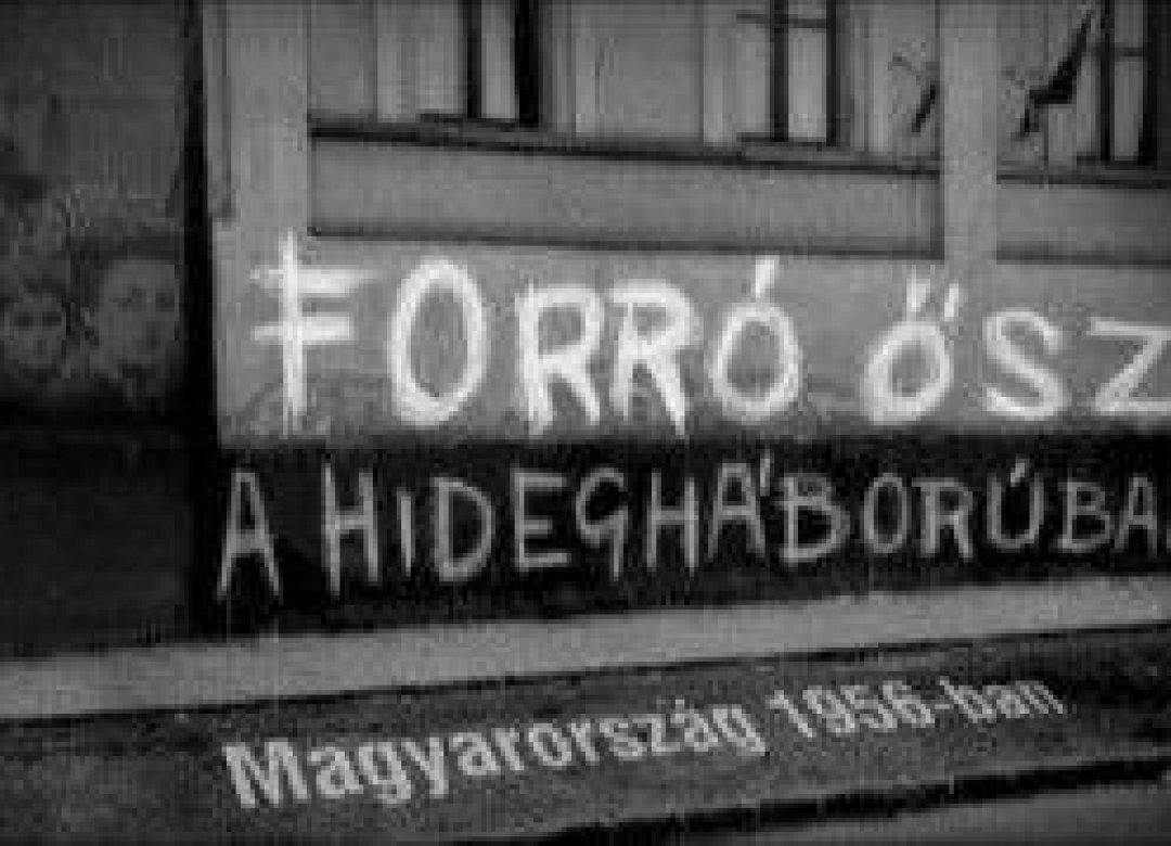 A Fiery Autumn in the Cold War - Hungary in 1956